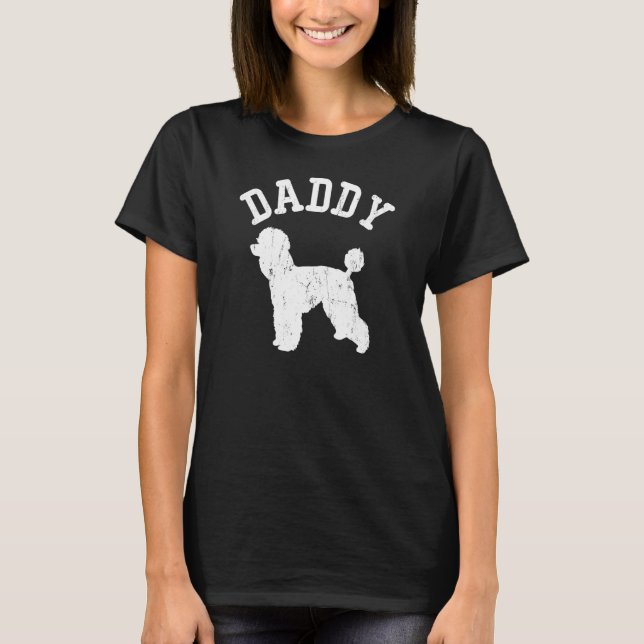 Poodle Ideas For Dad T-Shirt (Front)