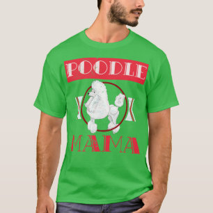 Poodle Mama Dog Lover Poodle T-Shirt