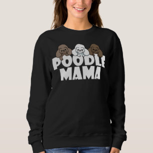 Poodle Mama Funny Dog Gift Sweatshirt