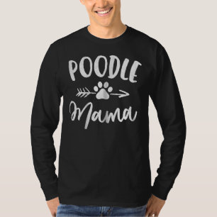 Poodle Mama Poodle Lover Owner Gifts Dog Mom T T-Shirt