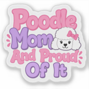 Poodle Mom and Proud of It