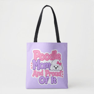 Poodle Mom and Proud of It Tote Bag