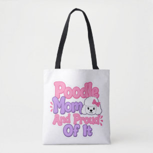 Poodle Mom and Proud of It Tote Bag
