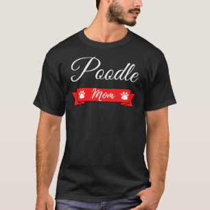 Poodle Mom Cute Dog Gift T-Shirt