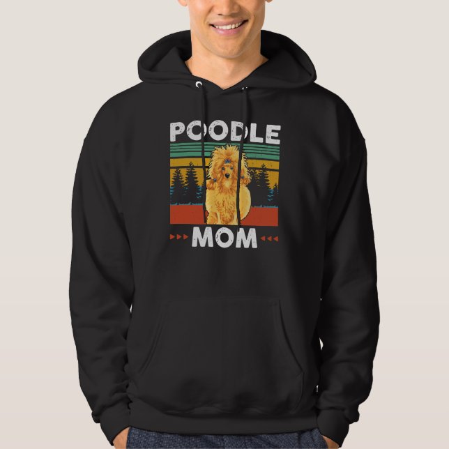 Poodle Mom Poodles Dog Owner Gift Hoodie (Front)