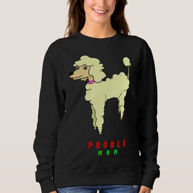 Poodle mom          sweatshirt (Front)