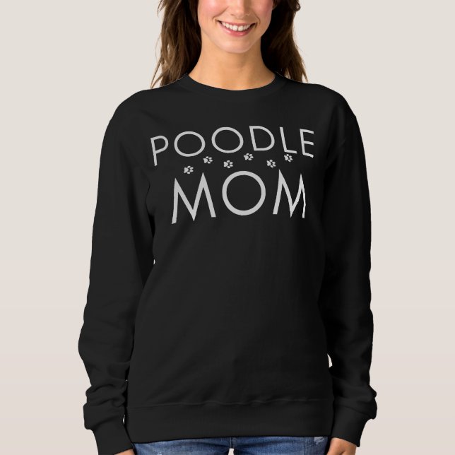 Poodle Mom   T-            Sweatshirt (Front)