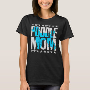 Poodle Mom Toy Miniature Standard Poodle Lovers T-Shirt
