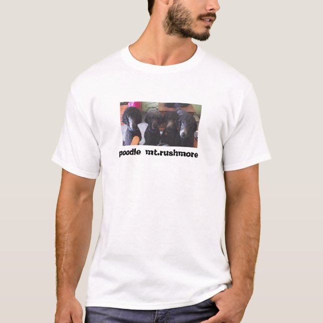 poodle mt. rushmore T-Shirt (Front)