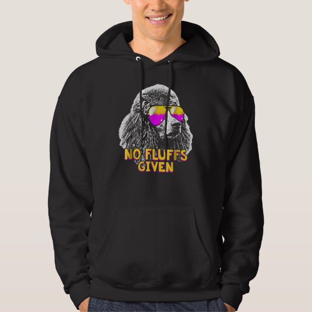 Poodle No Fluffs Funny Hoodie (Front)