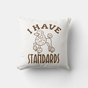Poodle Owner I Have Standards Throw Pillow