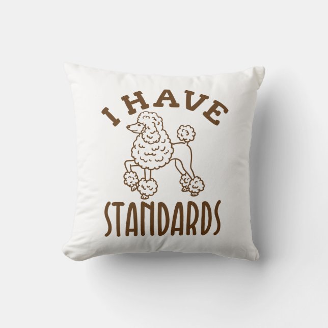 Poodle Owner I Have Standards Throw Pillow (Front)