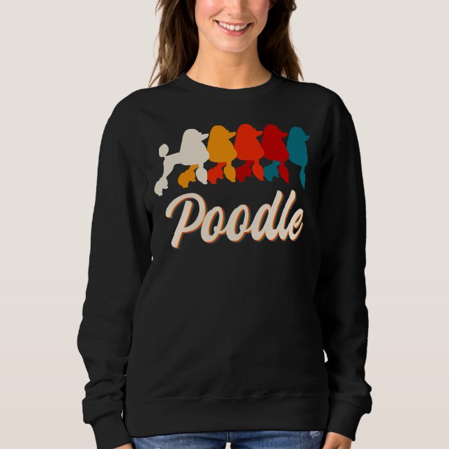 Poodle Retro Poodle Dog Lover Sweatshirt (Front)