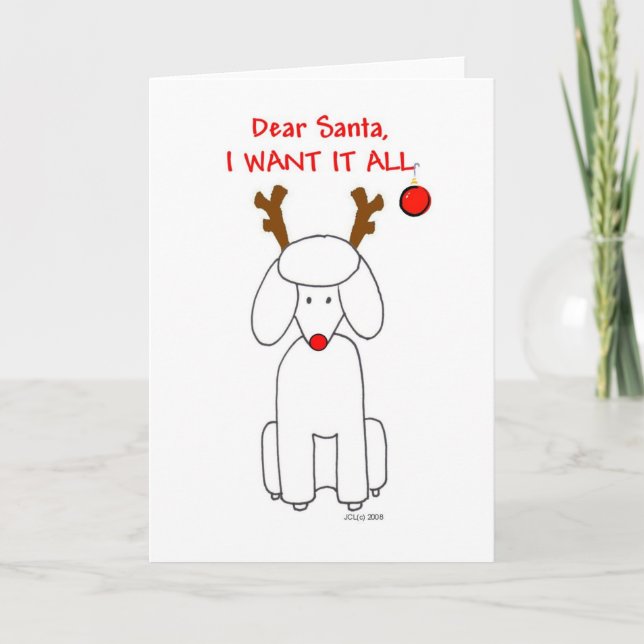 Poodle Santa I Want it All Card (Front)