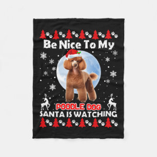 Poodle Ugly Christmas Be Nice To Me Poodle Santa I Fleece Blanket