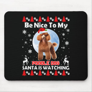 Poodle Ugly Christmas Be Nice To Me Poodle Santa I Mouse Pad