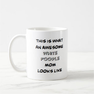poodle, white, mom, awesome coffee mug