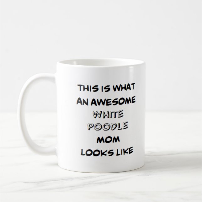poodle, white, mom, awesome coffee mug (Left)