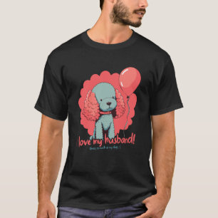 Poodledog With Balloon I Love My Husband T-Shirt