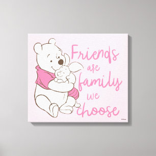 Pooh & Piglet   Friends are Family We Choose Canvas Print