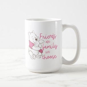 Pooh & Piglet   Friends are Family We Choose Coffee Mug