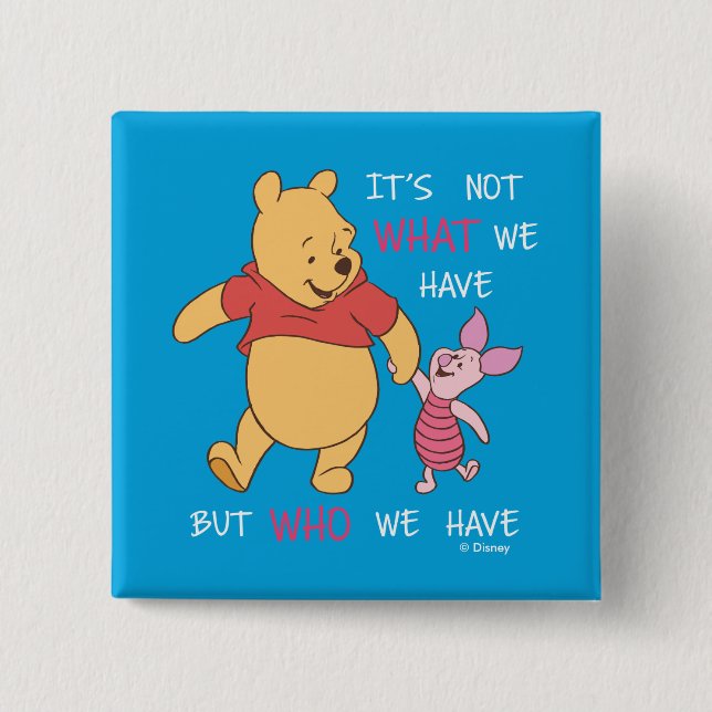 Pooh & Piglet | It's Not What We Have Quote 2 Inch Square Button (Front)