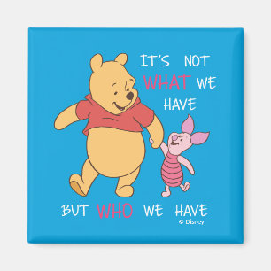 Pooh & Piglet   It's Not What We Have Quote Magnet
