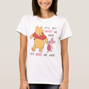 Pooh & Piglet   It's Not What We Have Quote T-Shirt