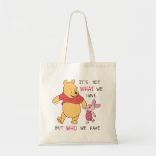 Pooh & Piglet   It's Not What We Have Quote Tote Bag