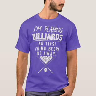 Pool 8 Ball Design for Men Im Playing Billiards  T-Shirt