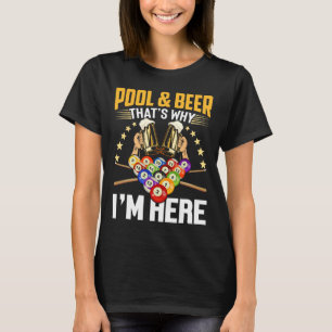 Pool And Beer That's Why I'm Here Gift Shirt Funny