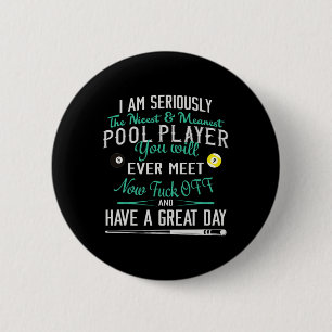 Pool Billiard T Shirt Womens Mens I Am Seriously T 2 Inch Round Button