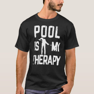 Pool Billiards Is My Therapy Funny Saying T-Shirt