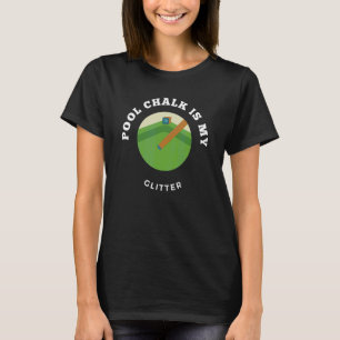 Pool Chalk Billard Table T-Shirt