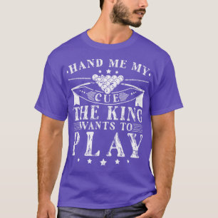 Pool Cue King Play Snooker Billiards T-Shirt
