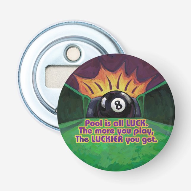 Pool is Luck Bottle Opener (Front)