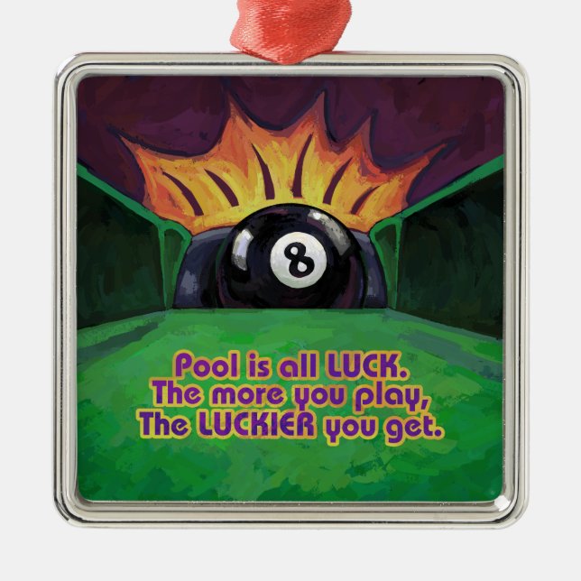 Pool is Luck Metal Ornament (Front)