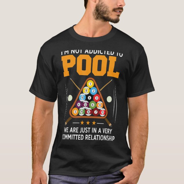 Pool Player  For Men Cool Addicted To Billiards T-Shirt (Front)