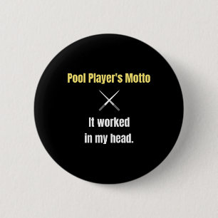 Pool Players Motto It Worked In My Head Funny Bill 2 Inch Round Button