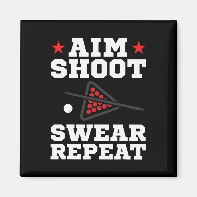 Pool Playing Aim Shoot Swear Repeat Pool Playing B Magnet (Front)