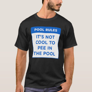 Pool Rules it's Not Cool To Pee In The Pool Word D T-Shirt