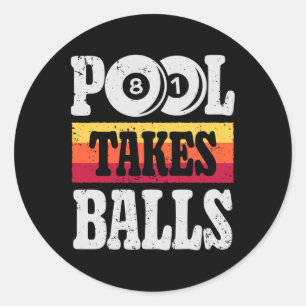 Pool Takes Funny Billiards Player 8 Ball Gifts Vin Classic Round Sticker