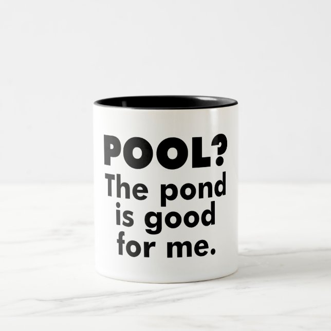 Pool? The Pond Is Good For Me. Two-Tone Coffee Mug (Center)