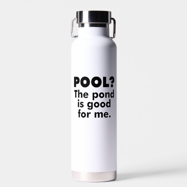 Pool? The Pond Is Good For Me. Water Bottle (Front)