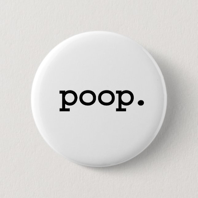 poop. 2 inch round button (Front)