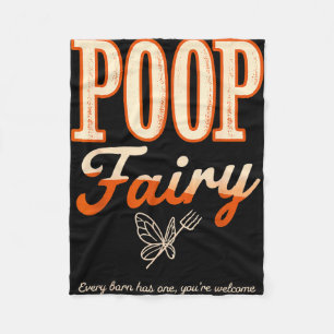 Poop fairy every barn has one welcome funny farm fleece blanket