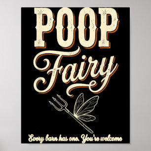 Poop Fairy Every Barn Has One Youre Welcome Funny Poster