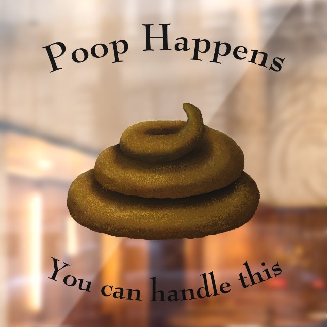 "Poop Happens" Customizable Encouraging Message Window Cling (Sheet 2)