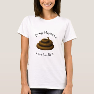 "Poop Happens" Customizable Funny Stressful Day T-Shirt