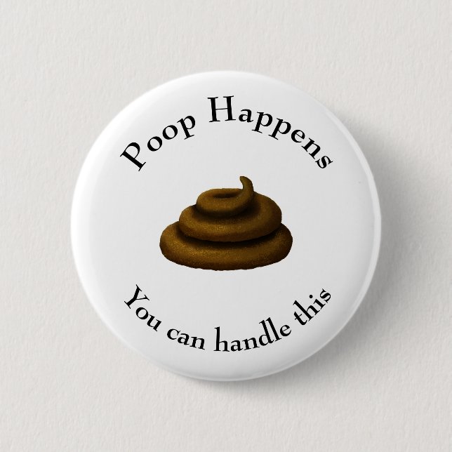 "Poop Happens" Customizable Philosophical Message 2 Inch Round Button (Front)